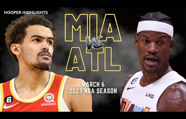 Miami Heat vs Atlanta Hawks Full Game Highlights | Mar 6 | 2023 NBA Season